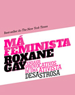 “Má Feminista”, por Roxane Gay